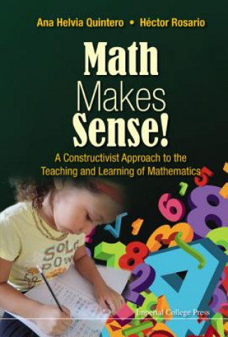 Knjiga Math Makes Sense!: A Constructivist Approach To The Teaching And Learning Of Mathematics Ana Helvia Quintero