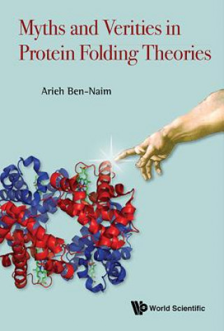 Kniha Myths And Verities In Protein Folding Theories Professor of Physical Chemistry Arieh (The Hebrew University) Ben-Naim