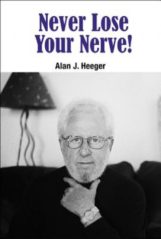 Kniha Never Lose Your Nerve! Alan J. Heeger