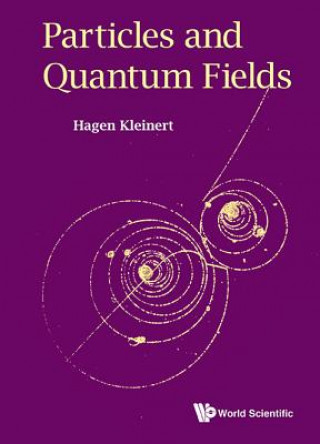 Kniha Particles And Quantum Fields Hagen Kleinert