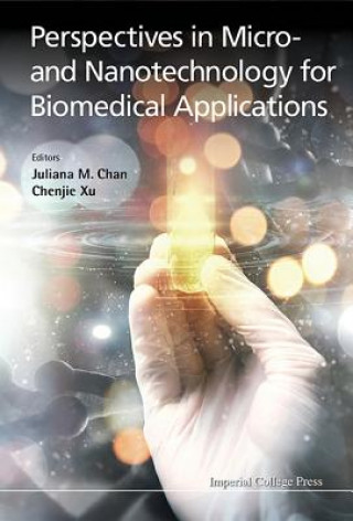 Carte Perspectives In Micro- And Nanotechnology For Biomedical Applications Chan Juliana M