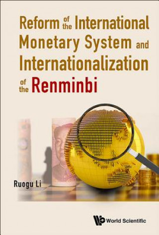 Kniha Reform Of The International Monetary System And Internationalization Of The Renminbi Ruogu Li