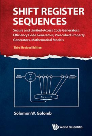 Kniha Shift Register Sequences: Secure And Limited-access Code Generators, Efficiency Code Generators, Prescribed Property Generators, Mathematical Models ( Solomon W. Golomb