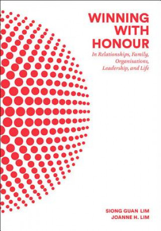 Carte Winning With Honour: In Relationships, Family, Organisations, Leadership, And Life Siong Guan Lim