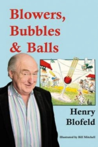 Kniha Blowers, Bubbles & Balls Henry Blofeld
