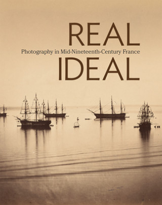 Kniha Real/Ideal - Photography in Mid-Nineteenth-Century  France Karen Hellman