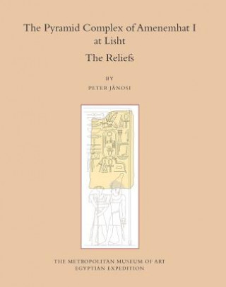 Könyv Pyramid Complex of Amenemhat I at Lisht Peter Janosi