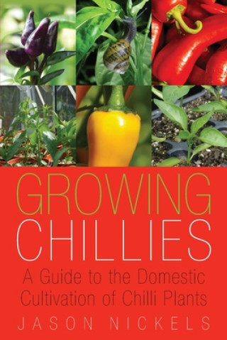 Kniha Growing Chillies Jason Nickels