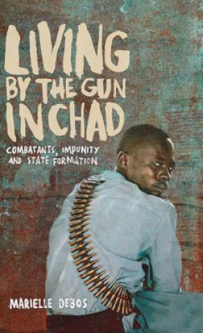 Könyv Living by the Gun in Chad Marielle Debos