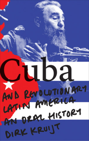 Könyv Cuba and Revolutionary Latin America Dirk Kruijt