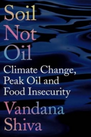 Kniha Soil, Not Oil Vandana Shiva