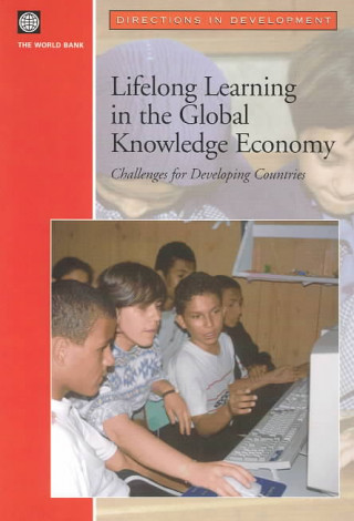 Könyv Lifelong Learning in the Global Knowledge Economy World Bank