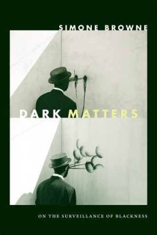 Книга Dark Matters Simone Browne