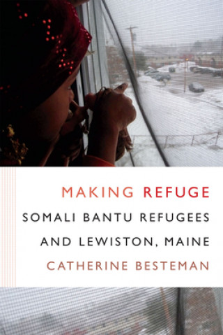 Knjiga Making Refuge Catherine Besteman