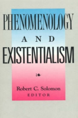 Knjiga Phenomenology and Existentialism Professor Robert C. Solomon