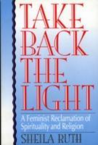 Book Take Back the Light Sheila Ruth