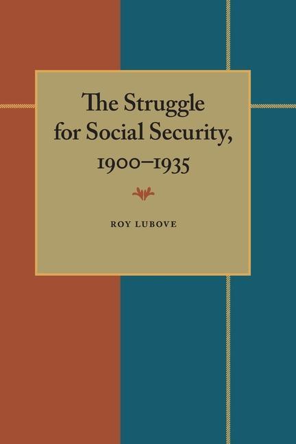 Carte Struggle for Social Security, 1900-35 Roy Lubove
