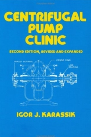 Könyv Centrifugal Pump Clinic, Revised and Expanded Igor J. Karassik