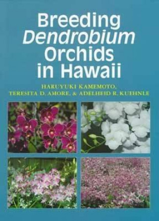 Carte Breeding Dendrobium Orchids in Hawaii Haruyuki Kamemoto