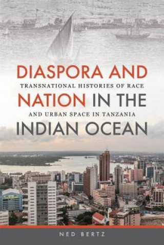 Книга Diaspora and Nation in the Indian Ocean Ned Bertz