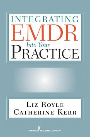 Kniha Integrating EMDR into Your Practice Liz Royle