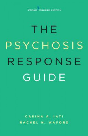 Könyv Psychosis Response Guide Carina A. Iati