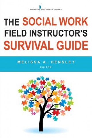 Carte Social Work Field Instructor's Survival Guide Melissa A. Hensley