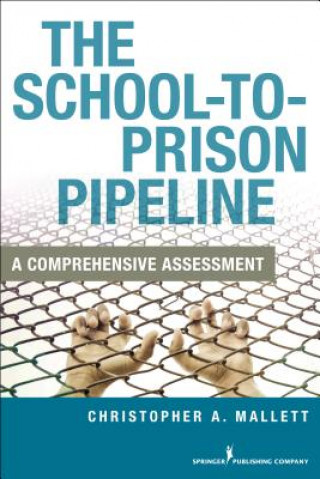 Kniha School-To-Prison Pipeline Christopher A. Mallett