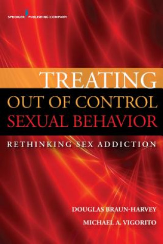 Książka Treating Out of Control Sexual Behavior Douglas Braun-Harvey