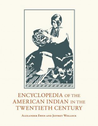 Kniha Encyclopedia of the American Indian in the Twentieth Century Alexander Ewen