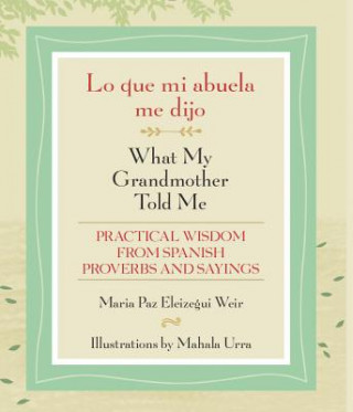 Книга Lo que mi abuela me dijo / What My Grandmother Told Me Maria Paz Eleizegui Weir