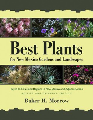 Książka Best Plants for New Mexico Gardens and Landscapes Baker H. Morrow