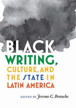 Carte Black Writing, Culture, and the State in Latin America 