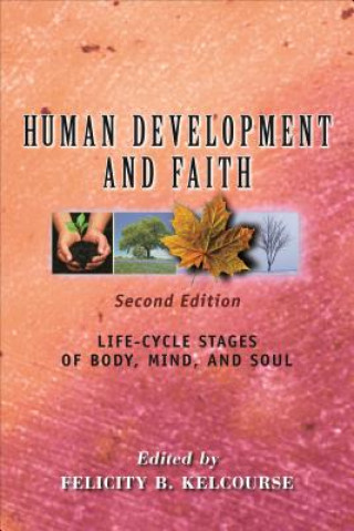 Carte Human Development and Faith (Second Edition) Felicity Kelcourse