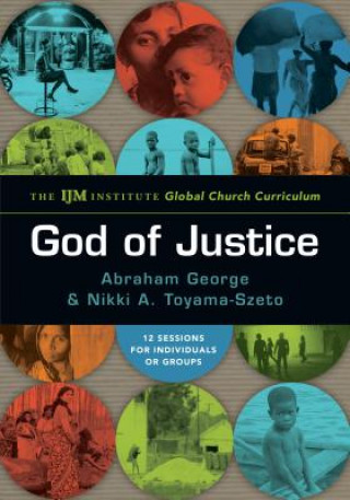 Książka God of Justice - The IJM Institute Global Church Curriculum Abraham George