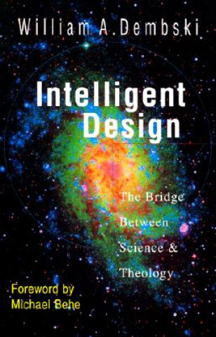 Könyv Intelligent Design - The Bridge Between Science Theology William A. Dembski