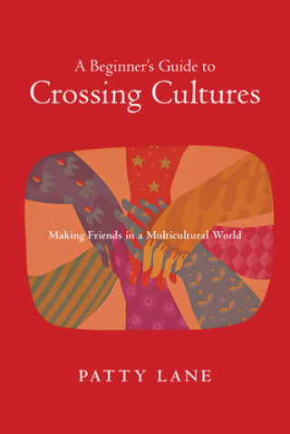 Kniha Beginner`s Guide to Crossing Cultures - Making Friends in a Multicultural World Lane