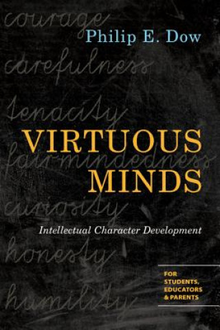 Carte Virtuous Minds - Intellectual Character Development Philip E Dow