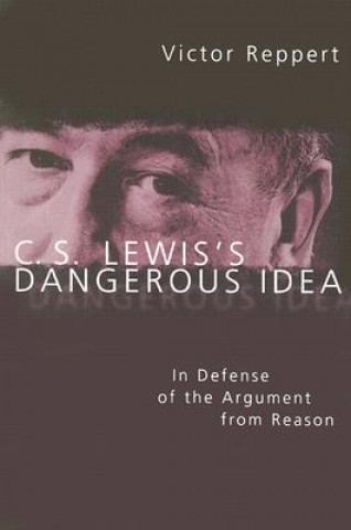 Carte C. S. Lewis's Dangerous Idea Victor Reppert