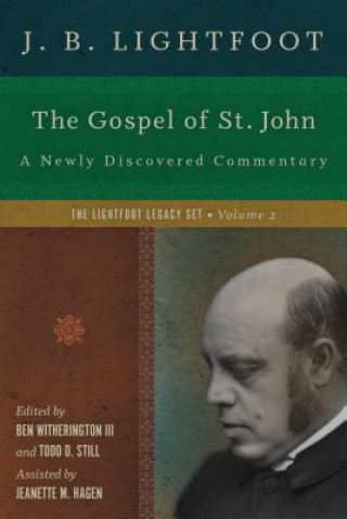 Könyv Gospel of St. John - A Newly Discovered Commentary J B Lightfoot