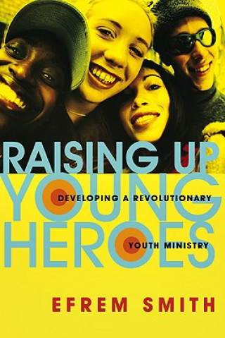 Kniha Raising Up Young Heroes Efrem Smith