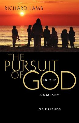 Kniha Pursuit of God in the Company of Friends Richard Lamb