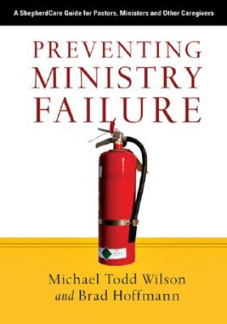 Könyv Preventing Ministry Failure Michael Todd Wilson