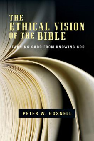 Kniha Ethical Vision of the Bible Peter W Gosnell