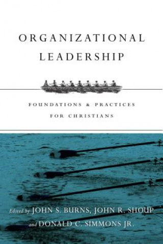 Kniha Organizational Leadership - Foundations and Practices for Christians Jack Burns