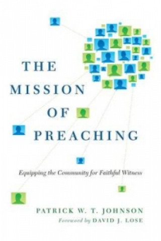 Kniha Mission of Preaching Patrick W T Johnson