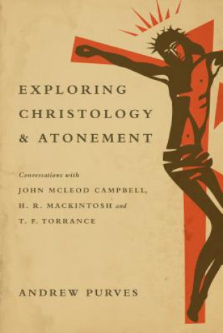 Книга Exploring Christology and Atonement Andrew Purves