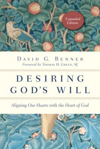 Book Desiring God`s Will - Aligning Our Hearts with the Heart of God David G Benner