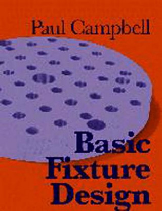 Книга Basic Fixture Design Paul D.Q. Campbell