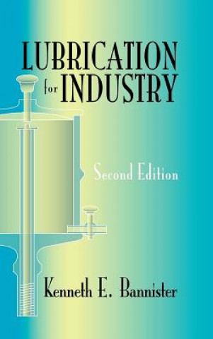 Kniha Lubrication for Industry Kenneth E. Bannister